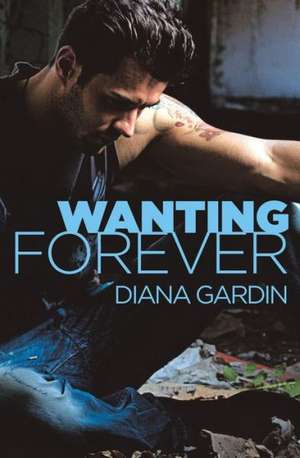 Wanting Forever de Diana Gardin