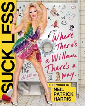 Suck Less: Where There's a Willam, There's a Way de Willam Belli