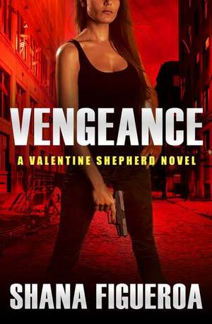 Vengeance de Shana Figueroa