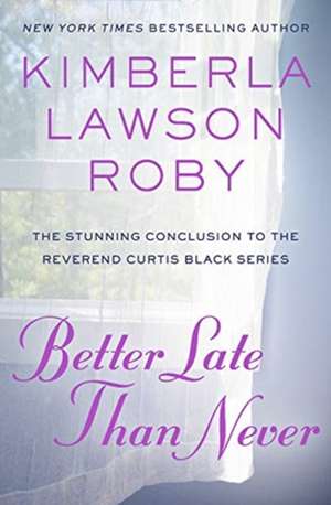 Better Late Than Never de Kimberla Lawson Roby