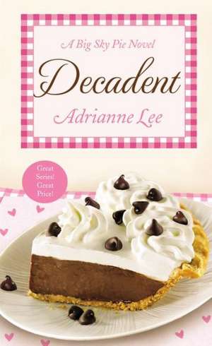 Decadent: Big Sky Pie #4 de Adrianne Lee