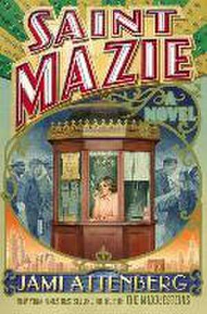 Saint Mazie: A Novel de Jami Attenberg