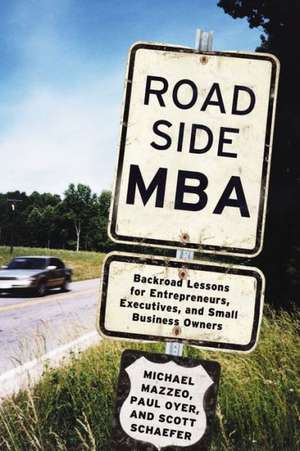 Roadside MBA: Back Road Lessons for Entrepreneurs, Executives and Small Business Owners de Michael Mazzeo