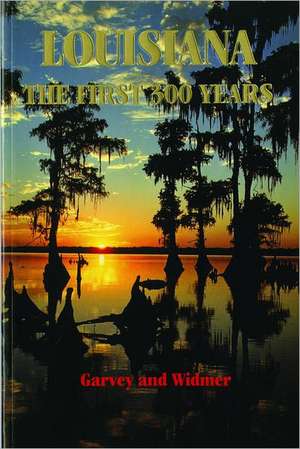 Louisiana: The First 300 Years de Joan Garvey