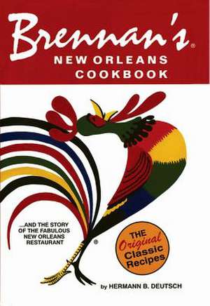 Brennan's New Orleans Cookbook: With the Story of the Fabulous New Orleans Restaurant de Hermann B. Deutsch