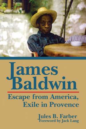 James Baldwin: Escape from America, Exile in Provence de Jules Farber