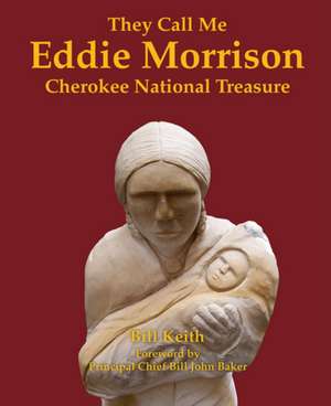 They Call Me Eddie Morrison: Cherokee National Treasure de Bill Keith