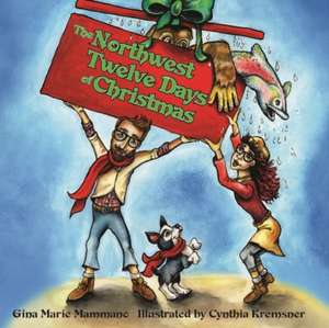 The Northwest Twelve Days of Christmas de Gina Mammano