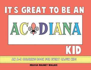 It's Great to Be an Acadiana Kid de Melissa Wallace