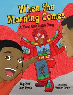 When the Morning Comes: A Mardi Gras Indian Story de Juan Pardo