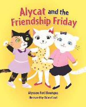 Alycat and the Friendship Friday de Alysson Foti Bourque