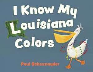 I Know My Louisiana Colors de Paul Schexnayder