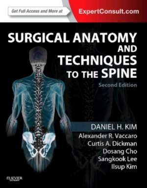 Surgical Anatomy and Techniques to the Spine: Expert Consult - Online and Print de Daniel H. Kim