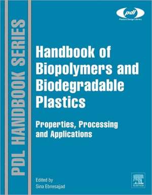 Handbook of Biopolymers and Biodegradable Plastics: Properties, Processing and Applications de Sina Ebnesajjad