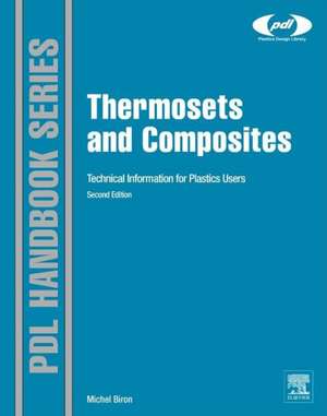 Thermosets and Composites: Material Selection, Applications, Manufacturing and Cost Analysis de Michel Biron