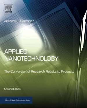 Applied Nanotechnology: The Conversion of Research Results to Products de Jeremy Ramsden