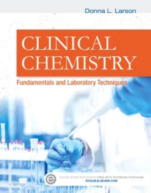 Clinical Chemistry: Fundamentals and Laboratory Techniques de Donna Larson