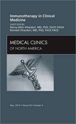 Immunotherapy in Clinical Medicine, An Issue of Medical Clinics de Nancy M. Khardori