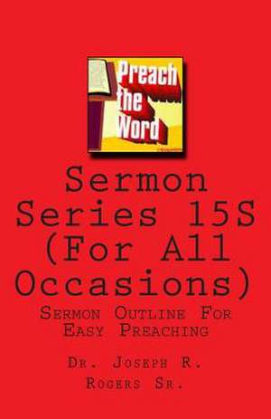 Sermon Series 15s (for All Accasions) de Rogers, Joseph R., Sr.