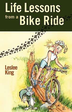 Life Lessons from a Bike Ride de Leslee King