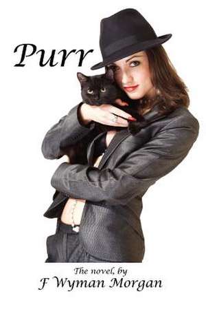 Purr, the Novel de F. Wyman Morgan