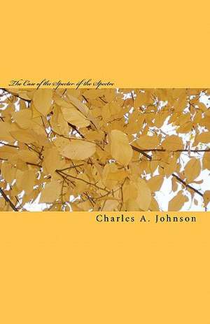 The Case of the Specter of the Spectre de Charles a. Johnson