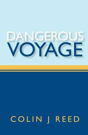 Dangerous Voyage de MR Colin J. Reed