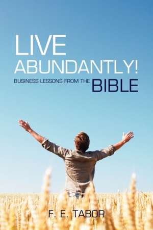 Live Abundantly! de F. E. Tabor