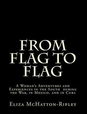 From Flag to Flag de Eliza McHatton-Ripley