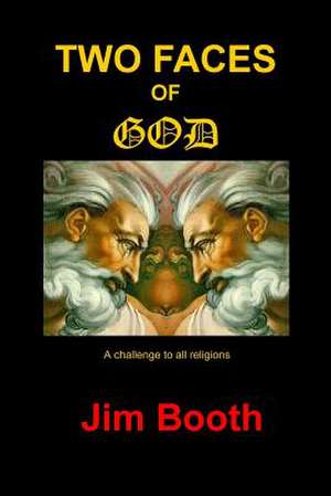 Two Faces of God de Jim Booth