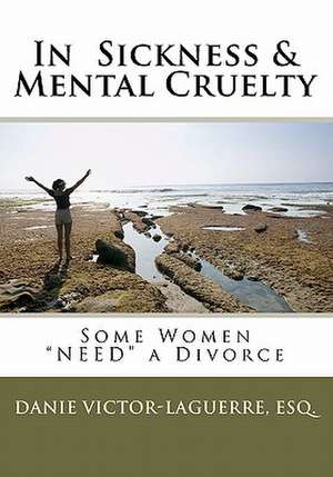 In Sickness & Mental Cruelty de Esq Danie Victor Laguerre