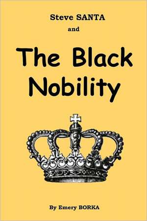 Steve Santa and the Black Nobility de MR Emery J. Borka