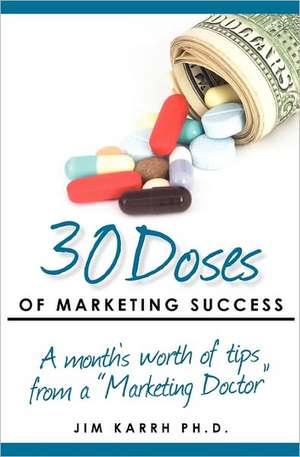 30 Doses of Marketing Success de Jim Karrh Ph. D.