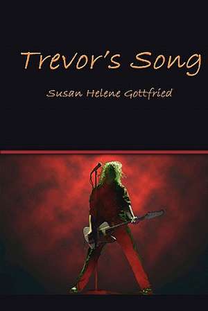 Trevor's Song de Susan Helene Gottfried