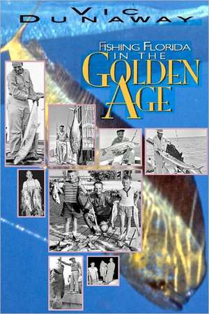 Fishing Florida in the Golden Age de Vic Dunaway