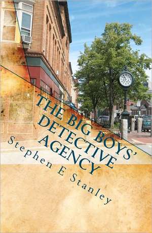 The Big Boys' Detective Agency de Stephen E. Stanley