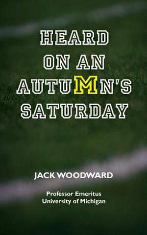 Heard on an Autumn's Saturday de Jack Woodward