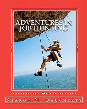 Adventures in Job Hunting de Sharon N. Daugherty