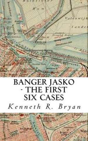 Banger Jasko - The First Six Cases de Kenneth R. Bryan