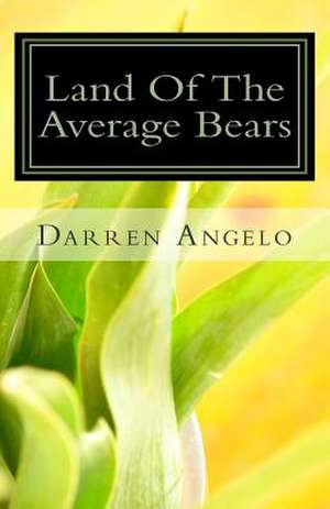 Land of the Average Bears de Darren Angelo