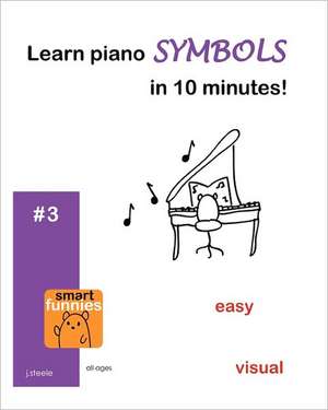 Learn Piano Symbols in 10 Minutes! de J. Steele