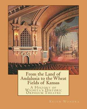 From the Land of Andalusia to the Wheat Fields of Kansas de Keith Wondra