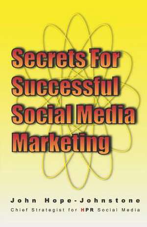 Secrets for Successful Social Media Marketing de John Hope-Johnstone