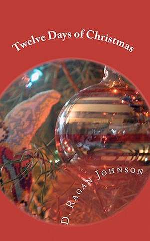 Twelve Days of Christmas de D. Ragan Johnson