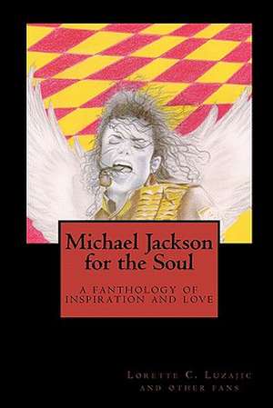 Michael Jackson for the Soul de Lorette C. Luzajic