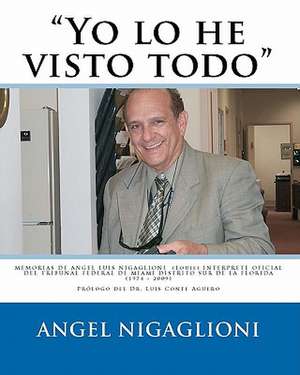 "Yo Lo He Visto Todo" de Angel Luis Nigaglioni