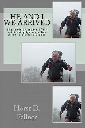 He and I We Arrived de Horst D. Fellner