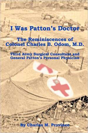 I Was Patton's Doctor de Charles M. Province