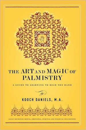 The Art and Magic of Palmistry de Kooch Daniels M. a.