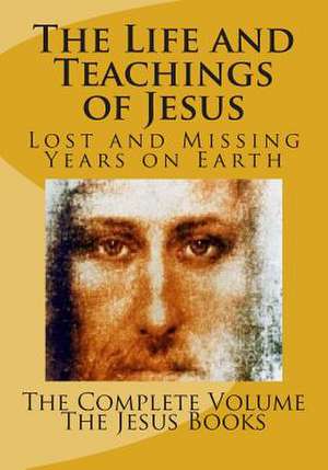 The Life and Teachings of Jesus de The Jesus Books